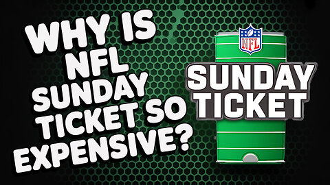 Why is NFL Sunday Ticket so Expensive?
