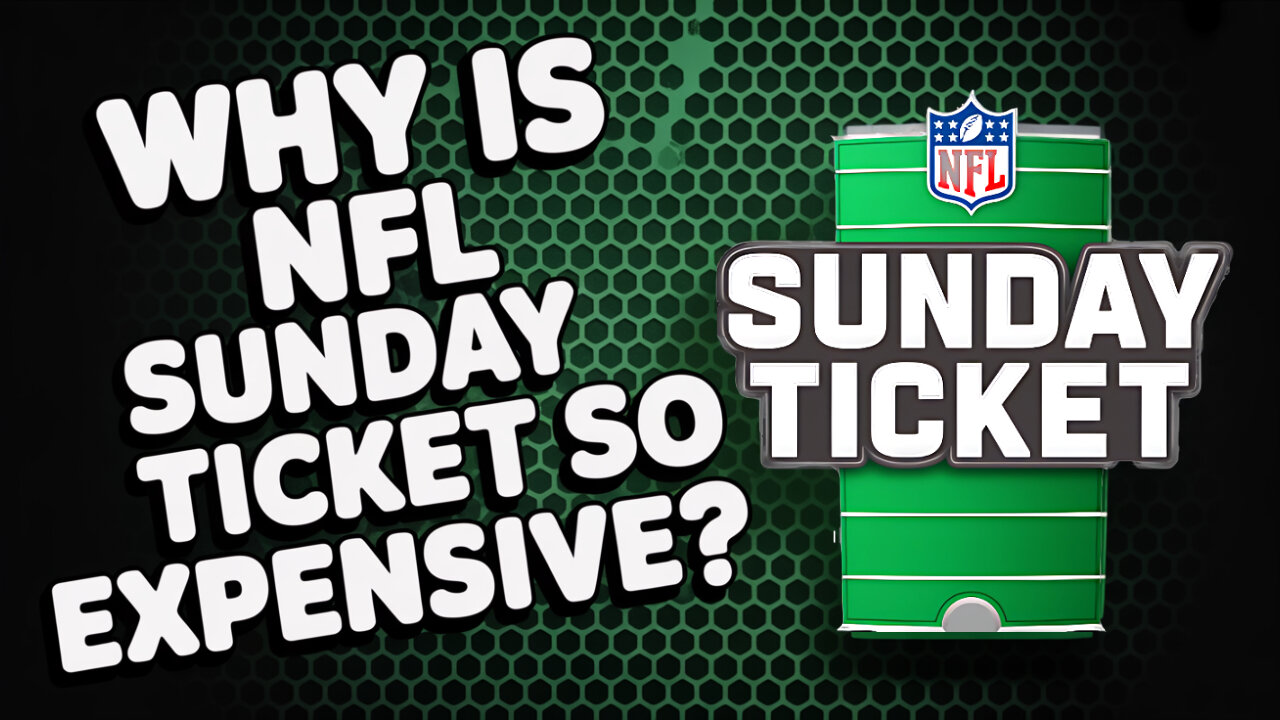 Why is NFL Sunday Ticket so Expensive?