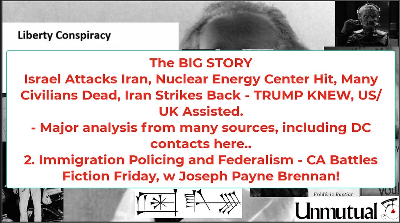 Liberty Conspiracy LIVE 6-13-25 Israel-Iran, Trump Knew, Immigration Fight CA, Fiction Friday!