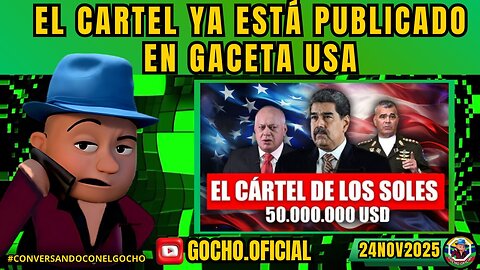 EL CARTEL YA ESTÁ PUBLICADO EN GACETA USA | 24NOV2025| [GOCHO.OFICIAL]