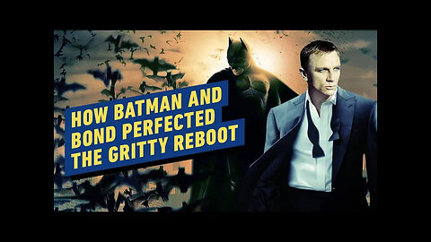 How Batman and Bond Perfected the ‘Gritty Reboot’