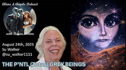 Aliens & Angels Live Podcast, August 24th, 2025 – Su Walker & the P’nti Grey Beings