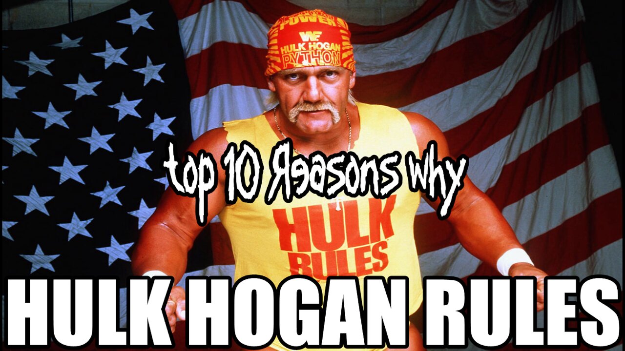 Top 10 Reasons why Hulk Hogan Rules