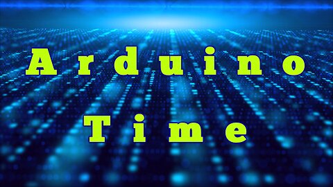 Arduino Time - Beyond The Basics - Installing Libraries & More