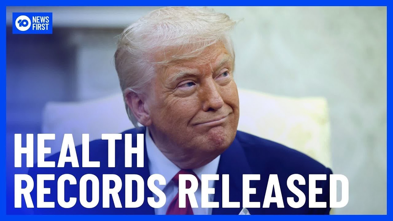White House Releases Donald Trump's Health Records | 10 News First
