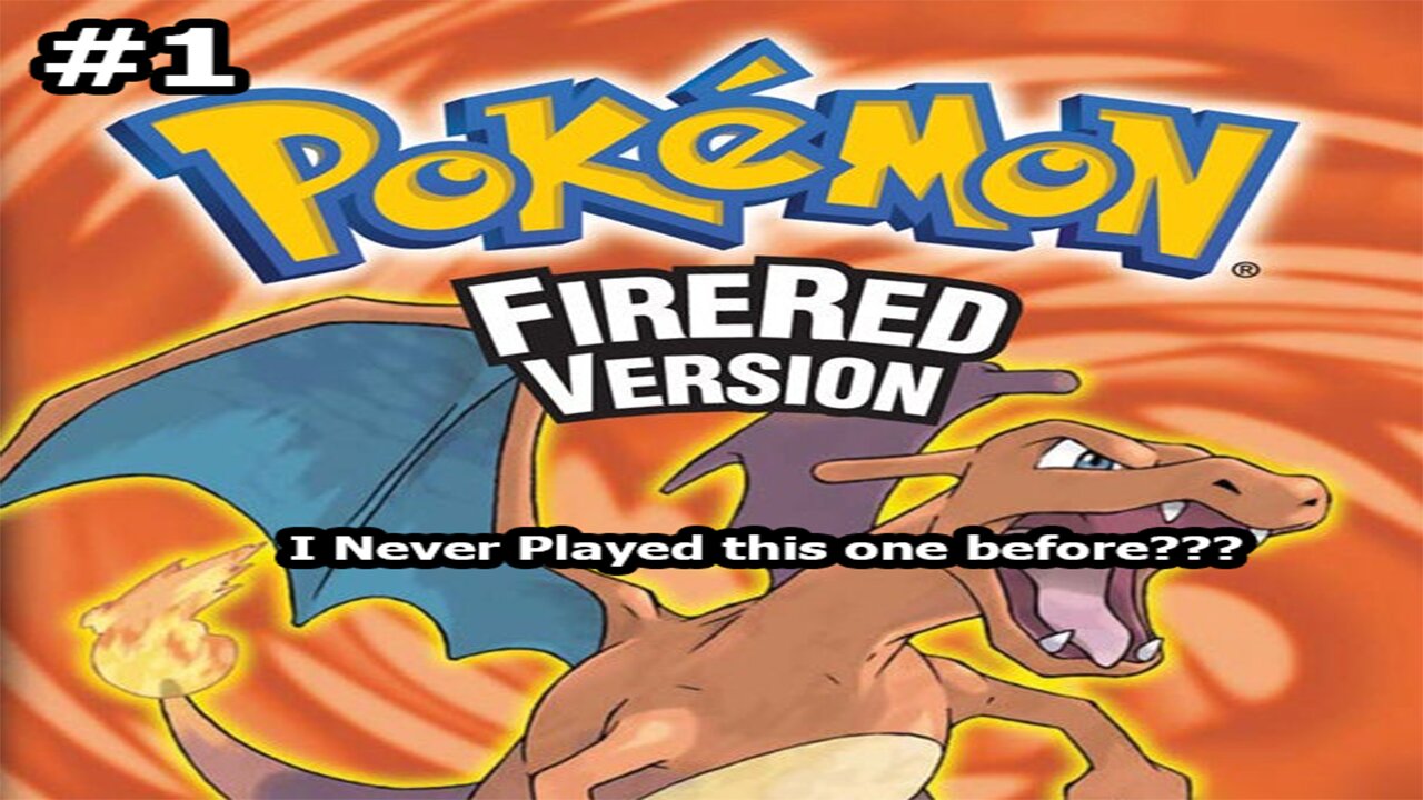 Pokemon FireRed: I Never Played this one before???