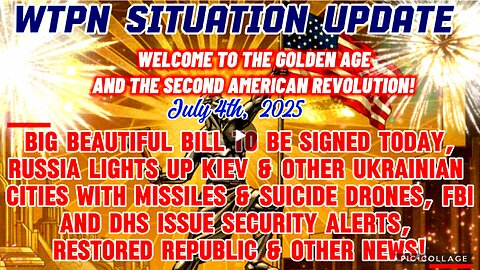 WTPN SITUATION UPDATE FEATURING RESTORED REPUBLIC 7/4/25