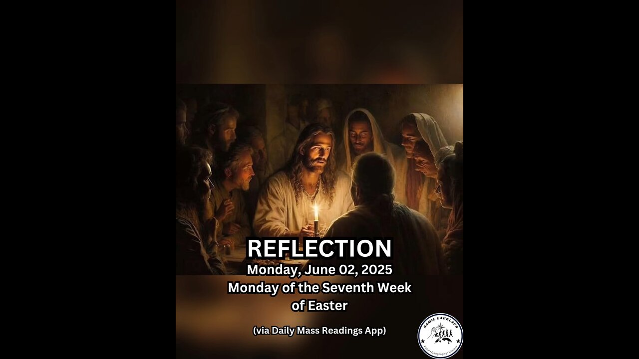 (Reflection) Monday, June 02, 2025 Monday of the Seventh Week of Easter #faith #reflection