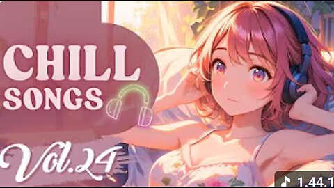 Chill Songs Vol.24 _ Chill Vibes Soft Mood Relaxing Music for Study, Work or Soft Morning Relaxing
