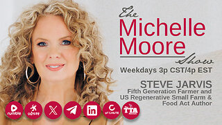 'MAHA Farm Plan for America, 90-Day Food Supply, FDA Approved Lab Meats, Milk, and more' Guest, Steve Jarvis: The Michelle Moore Show (May 27, 2025)