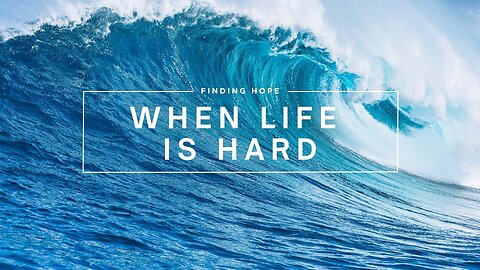 Finding Hope When Life is Hard