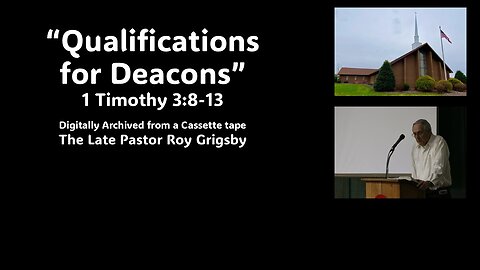“Qualifications for Deacons” by Pastor Roy Grigsby