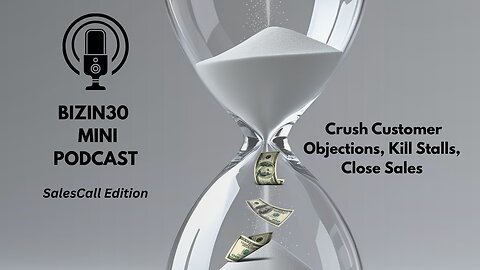 Conquer Customer Objections, Kill Stalls, Close Sales (5:32)