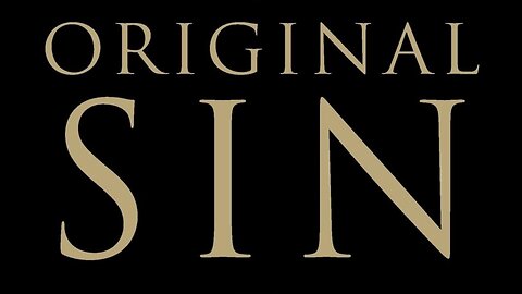 Exposing False Doctrine: Original Sin ~ pt 1.