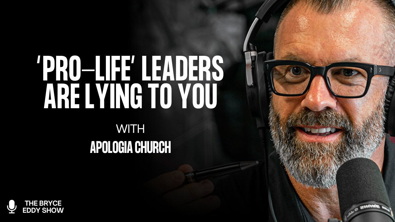 Apologia Church: "Pro Life" Leaders Are LYING To You