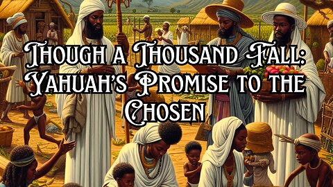 Though a Thousand Fall: Yahuah’s Promise to the Chosen