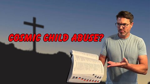 Was the Cross Cosmic Child Abuse?!?
