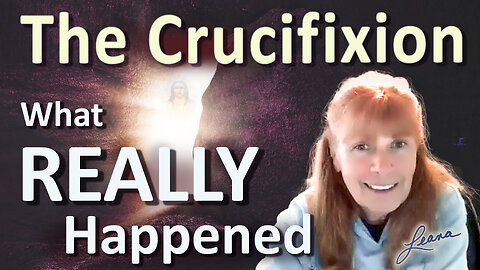 The Real Truth Of The Crucifixion & Resurrection!