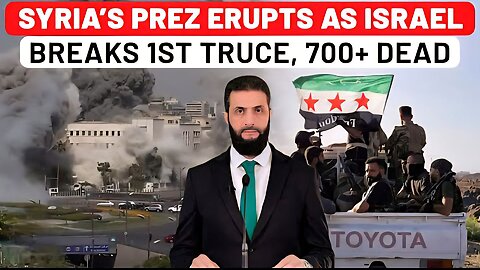 Syria’s al-Sharaa Breaks Silence After Death Toll Hits 700+ as Israel Shatters Truce, US Steps In