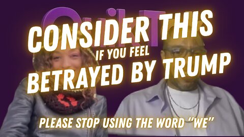 Consider this if you feel betrayed by Trump - Stop Using the Word 'We'
