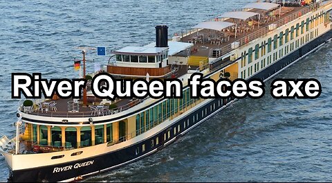 River Queen faces axe