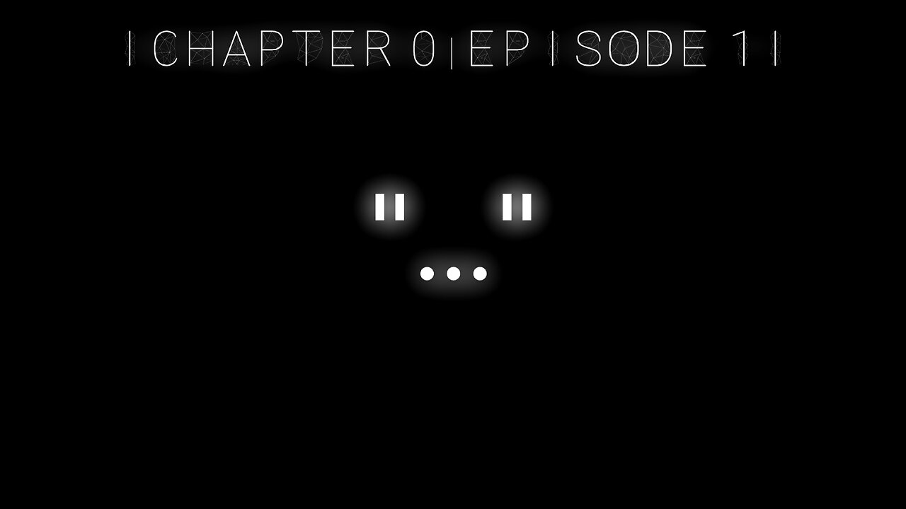 Chapter 0, Episode 1 | ... |