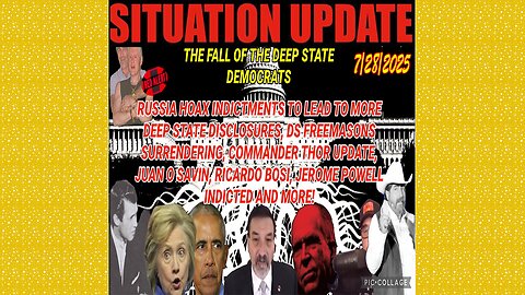 SITUATION UPDATE 7/28/25 - Russia Hoax Indictments To Lead To More Deep State! Juan, Ricardo Bosi