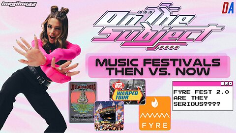 ON THE SUBJECT: From Warped Tour to Fyre Fraud — Festivals Then vs. Now