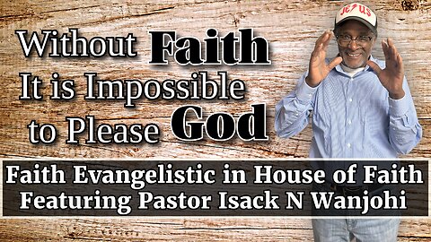 Faith Evangelistic at House of Faith featuring Pastor Isack N. Wanjohi 5-11-25