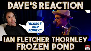 Dave's Reaction: Ian Fletcher Thornley — Frozen Pond