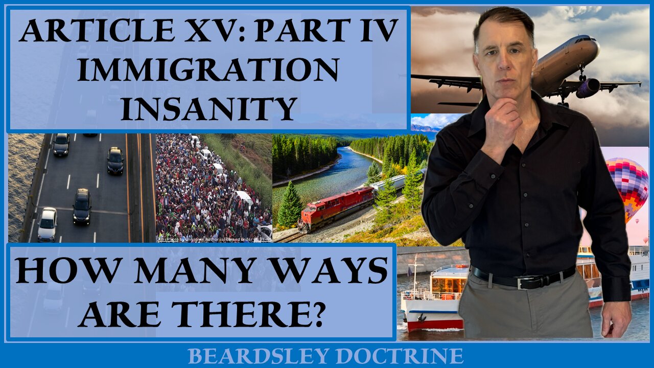 Beardsley Doctrine: Article XV-Part IV-Immigration Insanity-How Many Ways Are There?
