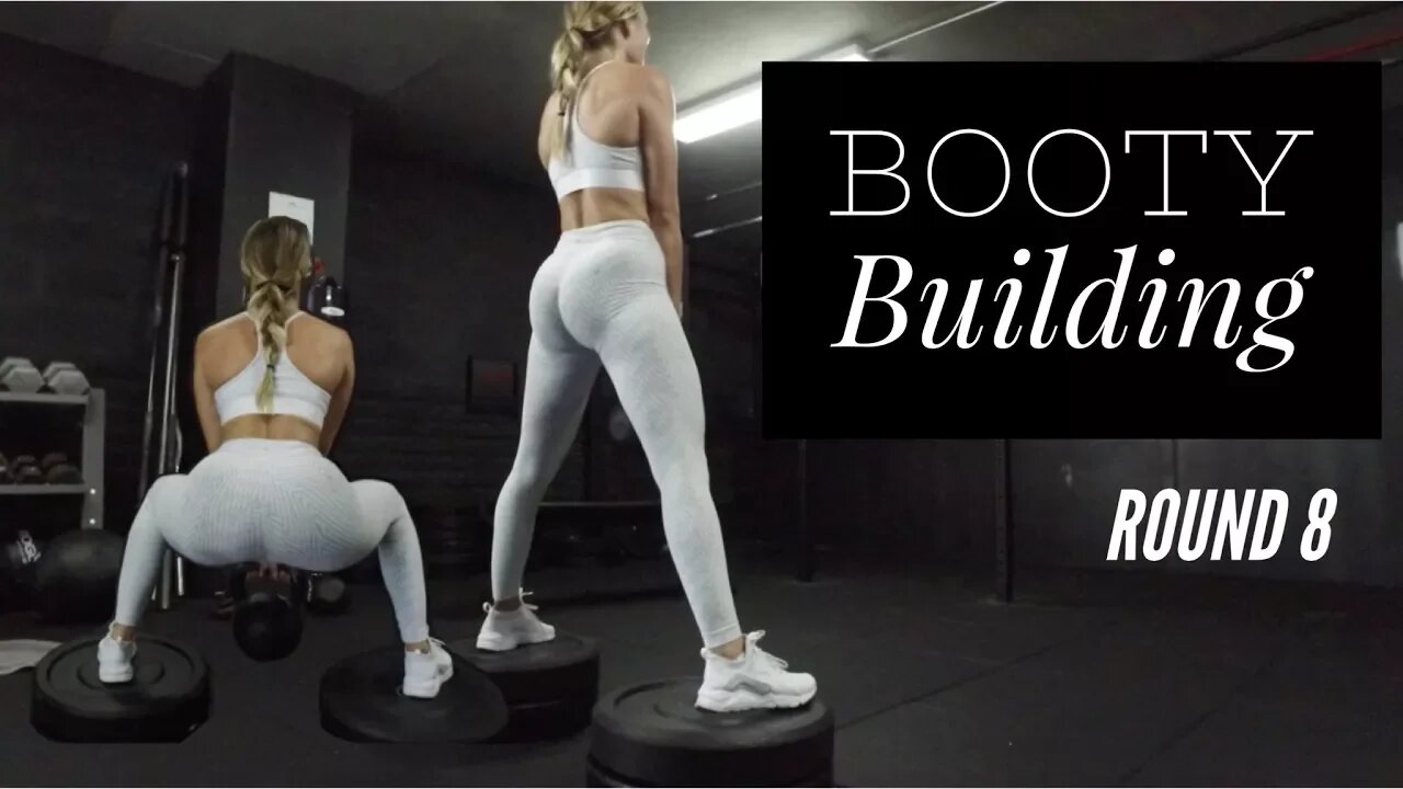 Booty Building Round 8
