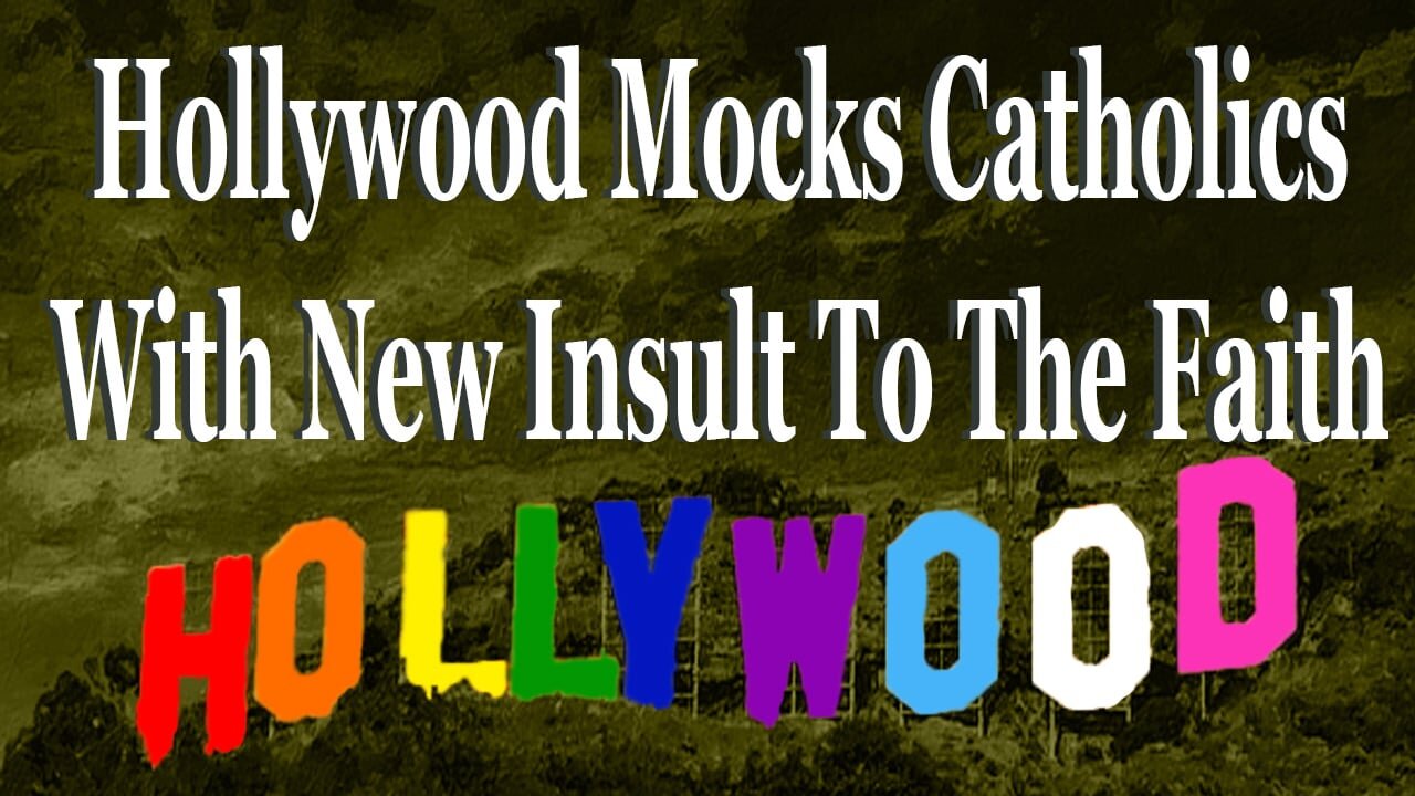 Hollywood Mocks The Faith Yet Again With Latest Insult