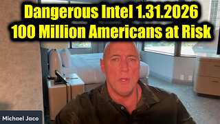 Michael Jaco Dangerous Intel 1.31.26 - 100 Million Americans at Risk