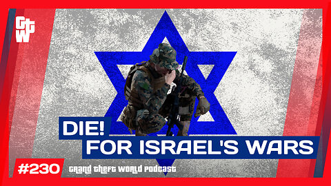 Go Die For Israel's Wars Beavis! | #GrandTheftWorld 230 (Clip)