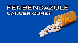 FENBENDAZOLE - Cancer Cure?