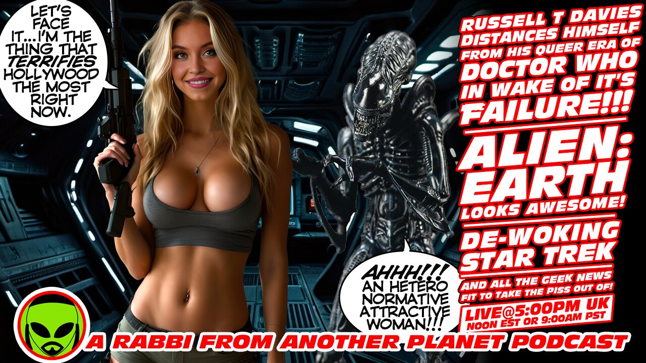 LIVE@5: Russell T Davies Runs Screaming From His Failed Doctor Who!!! Alien: Earth!!! Star Trek!!!