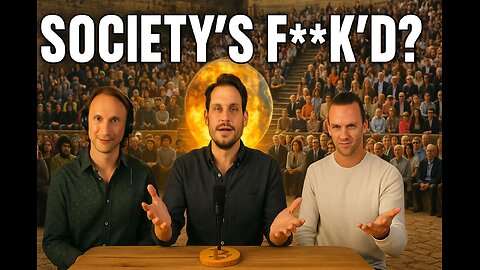 Society's F**k'd? - Ep 43 - Better by Bitcoin