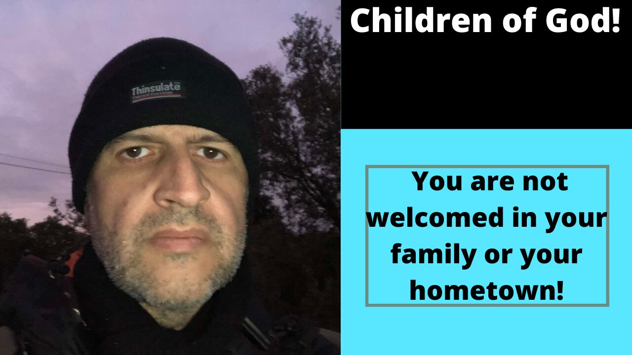 You are not welcomed in your family or your hometown!