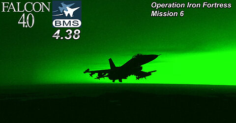 Let's Play Falcon 4.0 BMS 4.38 Operation Iron Fortress Mission 6