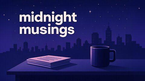 Midnight Musings on Work and Culture