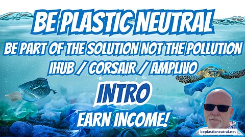 BE PLASTIC NEUTRAL | EARN INCOME | INTRO | IHUB CORSAIR AMPLIVO