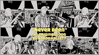 "Never Been" an Original Song by Aaron Hallett