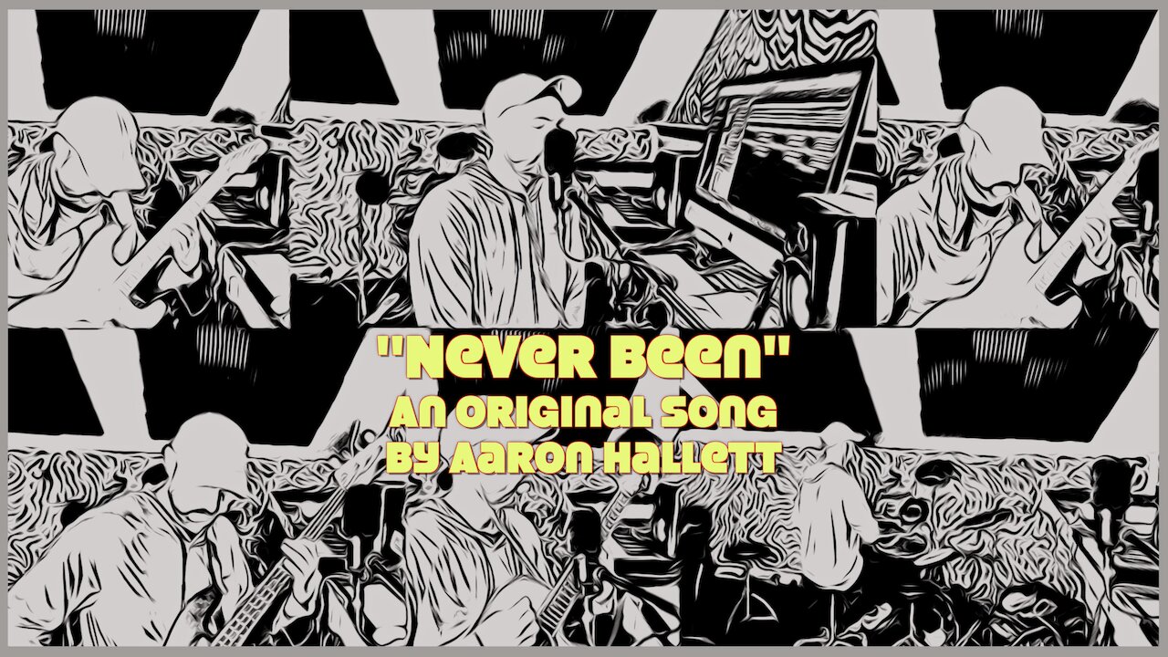 "Never Been" an Original Song by Aaron Hallett