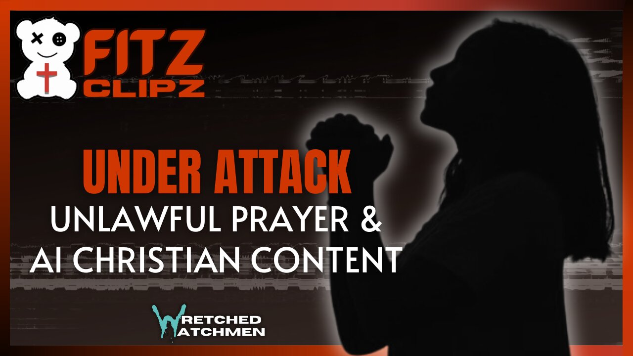Under Attack: Unlawful Prayer & AI Christian Content