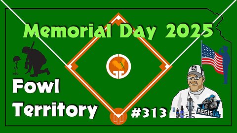 Fowl Territory #313 - Memorial Day 2025