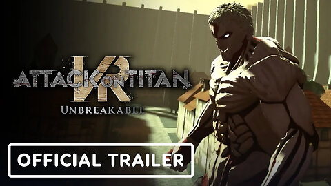 Attack on Titan VR： Unbreakable Complete Edition - Official Announce Traile