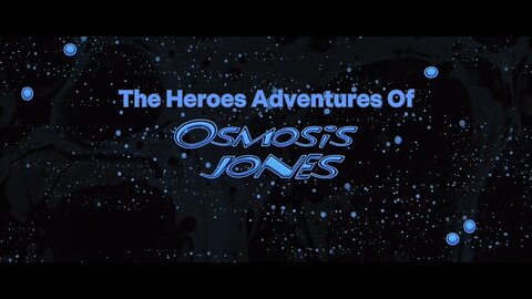 The Heroes Adventures Of Osmosis Jones Part 1