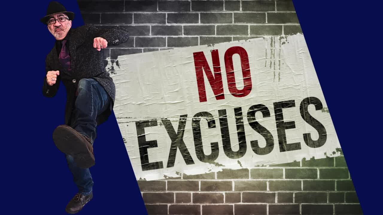 Get Your F#$king Excuses Out Of My Face! - Let's win together!