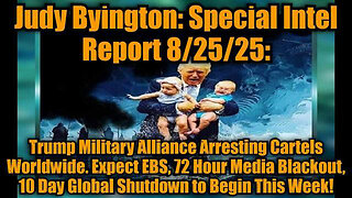 JUDY BYINGTON: SPECIAL INTEL REPORT 8/25/25: